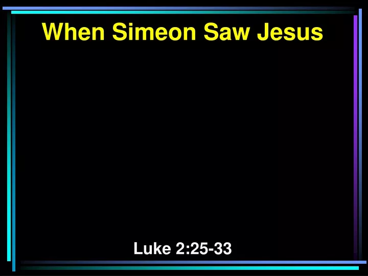 when simeon saw jesus luke 2 25 33