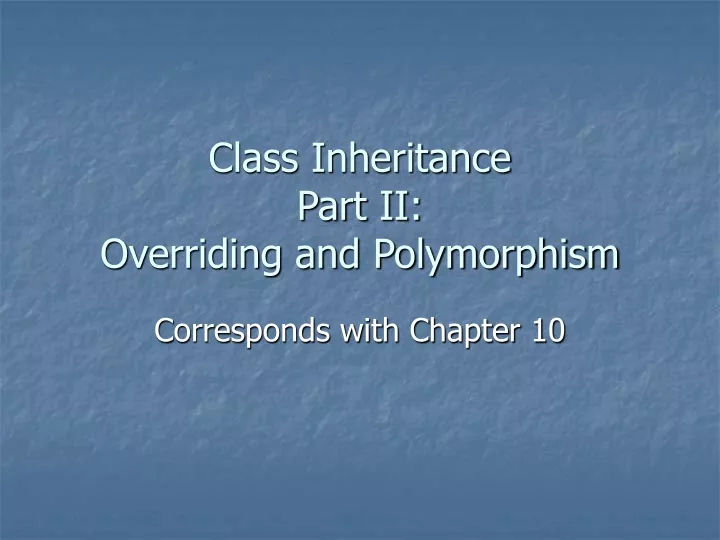 class inheritance part ii overriding and polymorphism