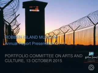 ROBBEN ISLAND MUSEUM Annual Report Presentation  2014-15