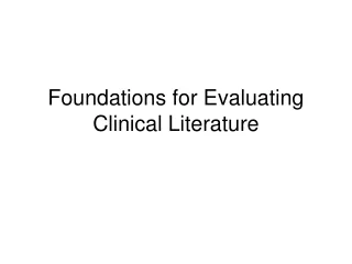 Foundations for Evaluating Clinical Literature