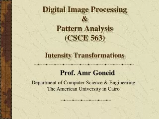 Digital Image Processing &amp; Pattern Analysis (CSCE 563) Intensity Transformations