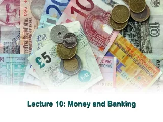 Lecture 10: Money and Banking