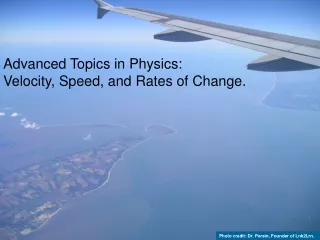 Advanced Topics in Physics: Velocity, Speed, and Rates of Change.