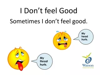 I Don’t feel Good Sometimes I don’t feel good.