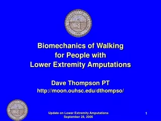 Biomechanics of Walking  for People with  Lower Extremity Amputations Dave Thompson PT