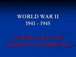 WORLD WAR II 1941 - 1945