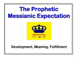 The Prophetic Messianic Expectation Development, Meaning, Fulfillment