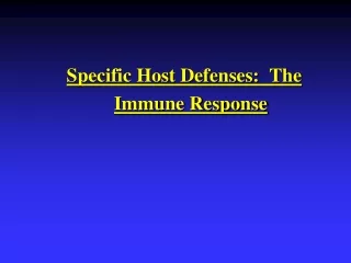 Specific Host Defenses:  The Immune Response