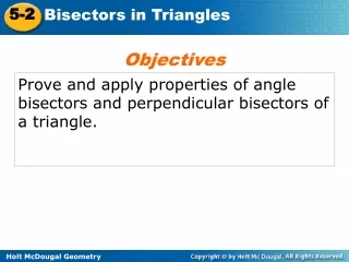 Prove and apply properties of angle bisectors and perpendicular bisectors of a triangle.