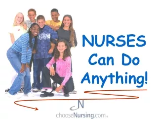 NURSES Can Do Anything!