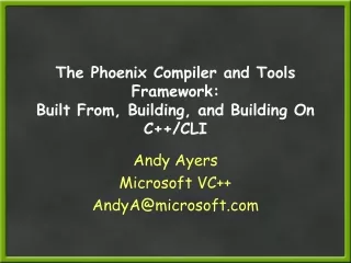 The Phoenix Compiler and Tools Framework:  Built From, Building, and Building On C++/CLI