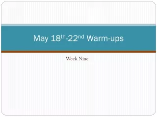 May 18 th -22 nd  Warm-ups