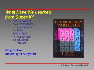 What Have We Learned  from Super-K? Before Super-K SK-I (1996-2001) Atmospheric Solar SNO &amp; SK-I