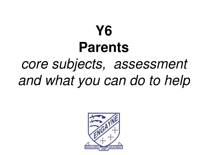 y6 parents core subjects assessment and what you can do to help