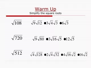 Warm Up  Simplify the square roots