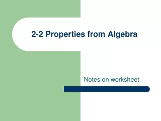 2-2 Properties from Algebra