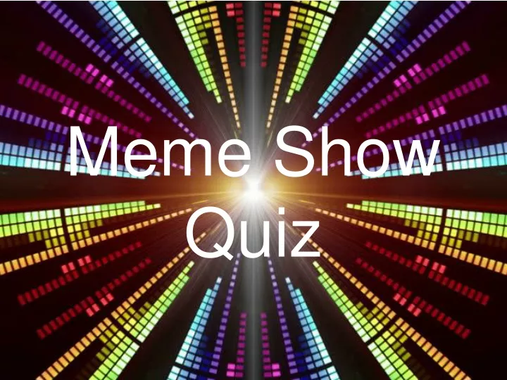 meme show quiz