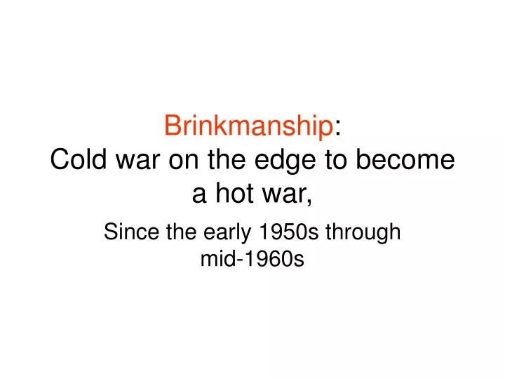 brinkmanship cold war on the edge to become