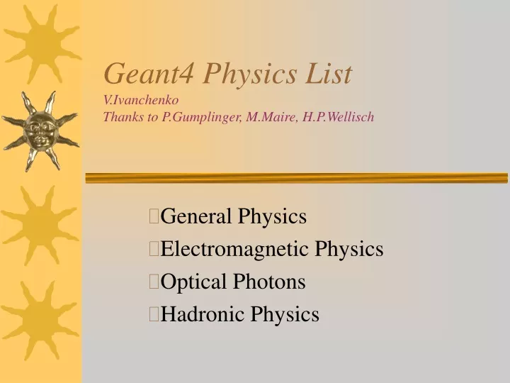 geant4 physics list v ivanchenko thanks to p gumplinger m maire h p wellisch