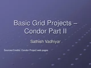 Basic Grid Projects – Condor Part II