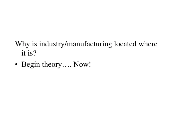 why is industry manufacturing located where
