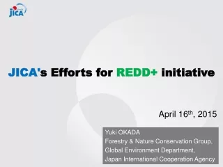 JICA' s Efforts for  REDD+ initiative
