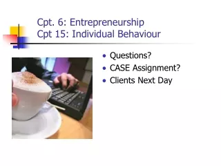 Cpt. 6: Entrepreneurship Cpt 15: Individual Behaviour