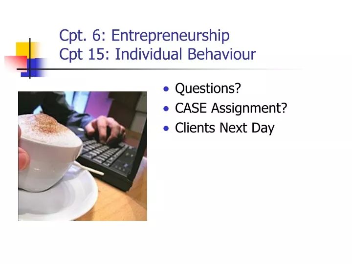 cpt 6 entrepreneurship cpt 15 individual behaviour
