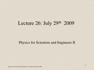 Lecture 26: July 29 th   2009