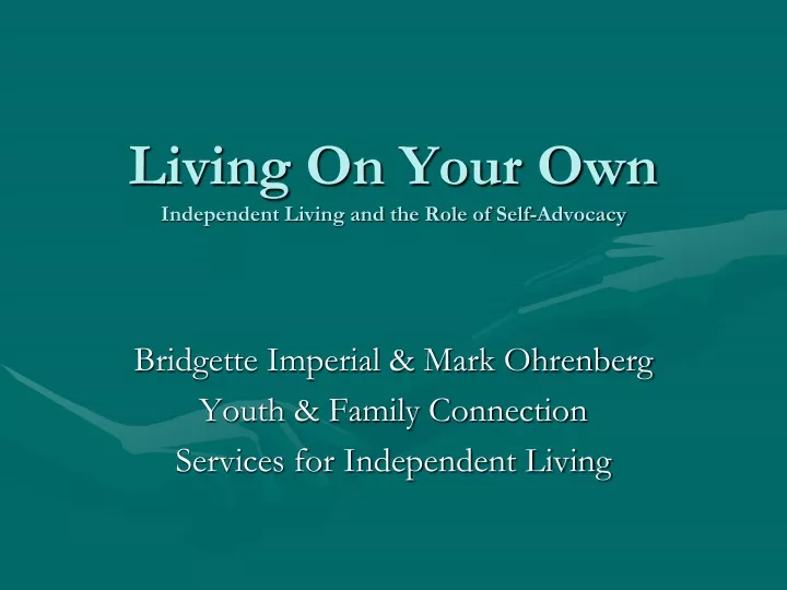 living on your own independent living and the role of self advocacy