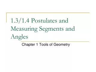 1.3/1.4 Postulates and Measuring Segments and Angles