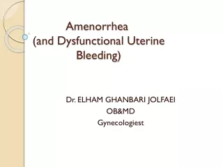 Amenorrhea  (and Dysfunctional Uterine Bleeding)