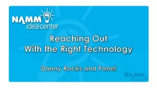 Reaching Out  With the Right Technology Danny Rocks  and Panel