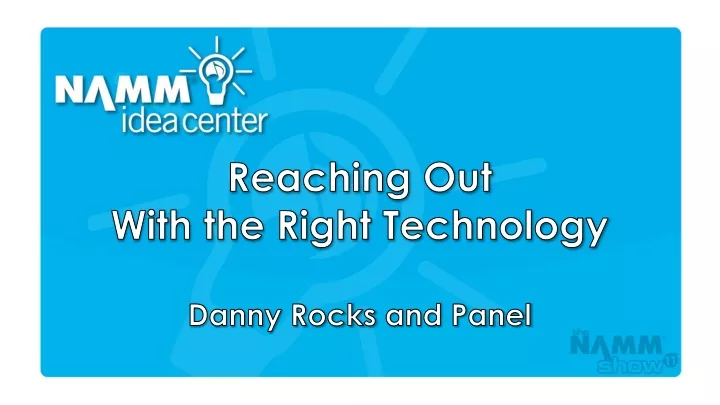 reaching out with the right technology danny rocks and panel
