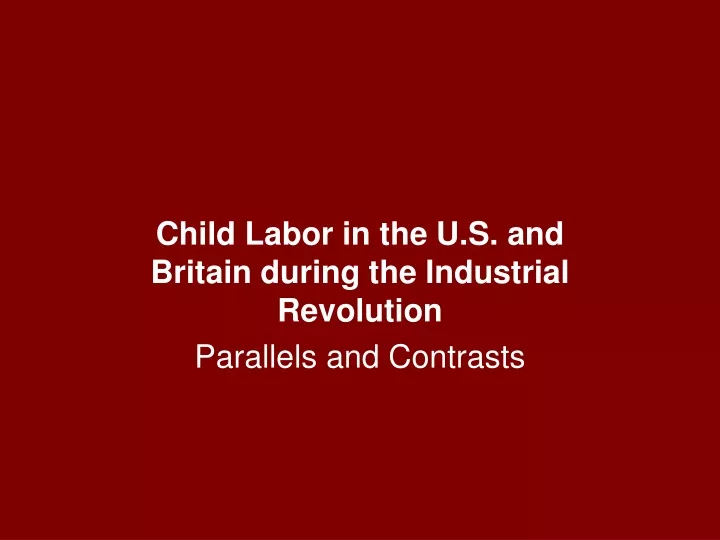 child labor in the u s and britain during the industrial revolution parallels and contrasts