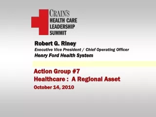 Robert G. Riney Executive Vice President  /  Chief Operating Officer Henry Ford Health System