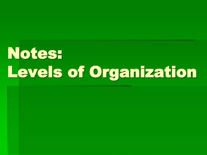 notes levels of organization
