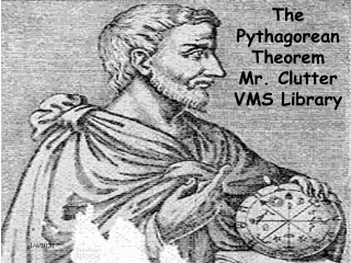 The Pythagorean Theorem Mr. Clutter VMS Library