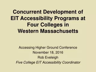 Concurrent Development of  EIT Accessibility Programs at Four Colleges in  Western Massachusetts