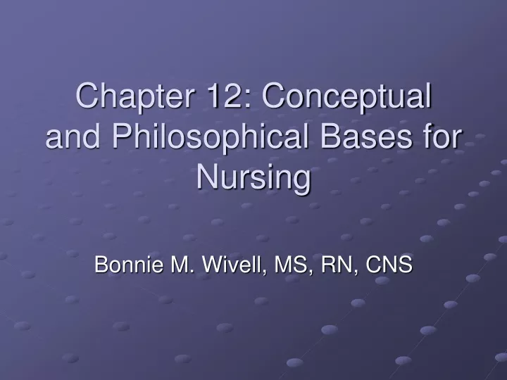 chapter 12 conceptual and philosophical bases for nursing