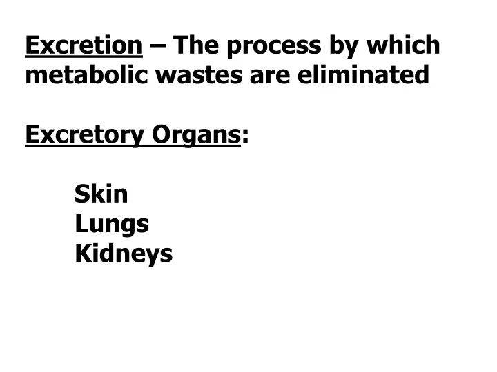 excretion the process by which metabolic wastes