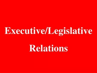 Executive/Legislative Relations