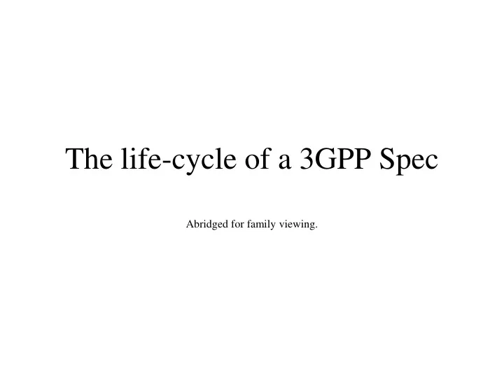 the life cycle of a 3gpp spec