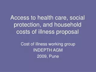 Access to health care, social protection, and household costs of illness proposal