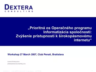 Workshop 27 March 2007, Club Penati, Bratislava Ioannis Drakopoulos jdrako@dexteraconsulting