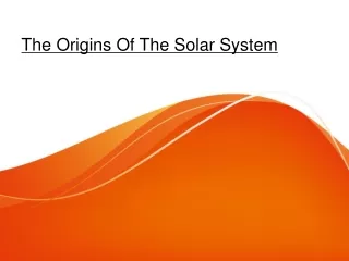 The Origins Of The Solar System