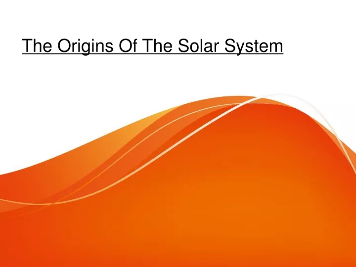 the origins of the solar system