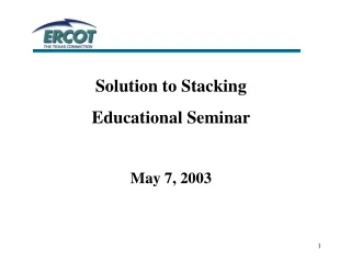 Solution to Stacking  Educational Seminar May 7, 2003