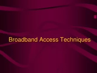 Broadband Access Techniques
