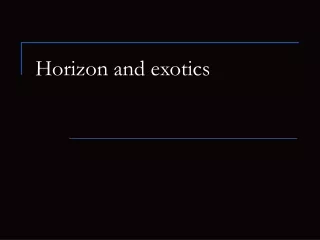 Horizon and exotics